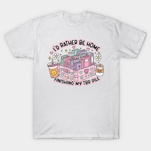 I'd Rather Be Home Finishing My Tbr Pile T-Shirt